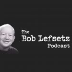 The Bob Lefsetz Podcast