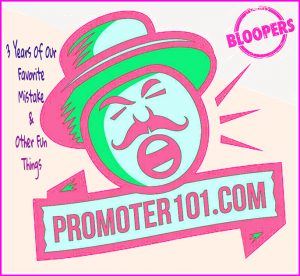 Promoter 101: Bloopers And Laughs