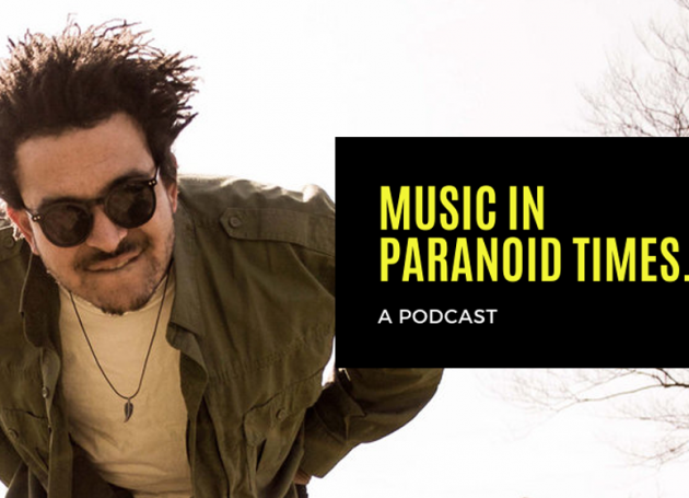 Music In Paranoid Times Podcast: Episode 3 Ft. Jordan MacDonald of Texas King