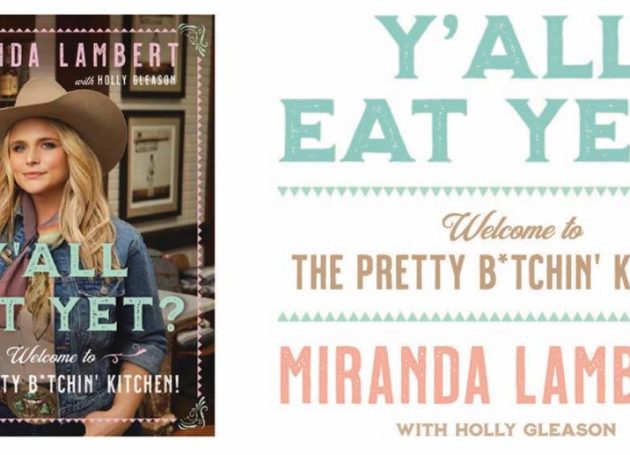 Miranda Lambert Releases 'Y'all Eat Yet? Welcome to the Pretty B*tchin' Kitchen' Recipe Book