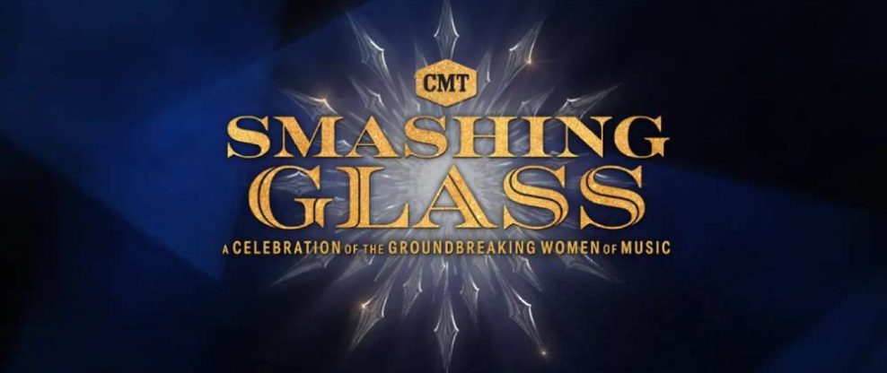 CMT Announces TV Music Event 'CMT Smashing Glass: A Celebration Of The Groundbreaking Women Of Music'