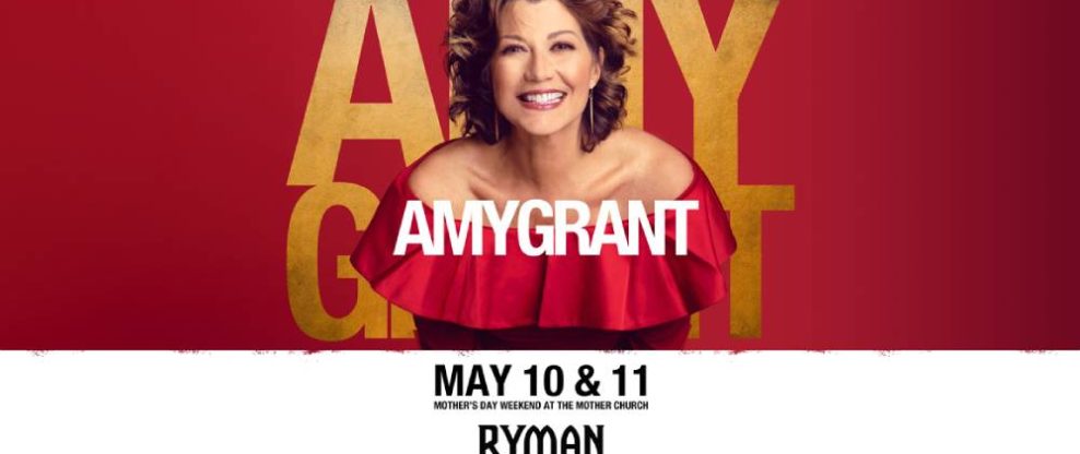 Nashville's Historic Ryman Auditorium Announces Mother's Day Weekend With Amy Grant