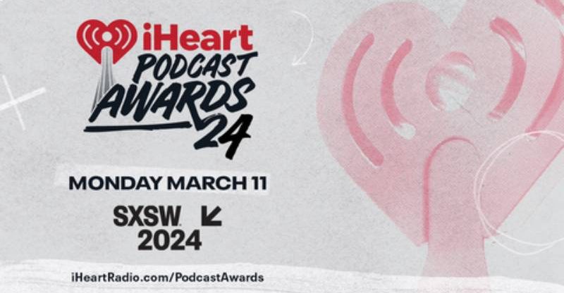 iHeartMedia Reveals Nominees For 2024 iHeartPodcast Awards