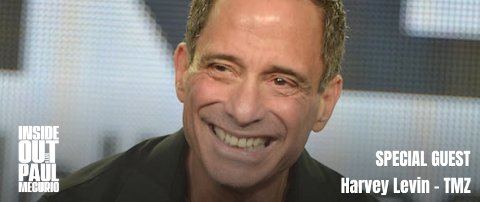 The Inside Out Podcast With Paul Mecurio: Harvey Levin - Host, TMZ, Government Proof of UFOs