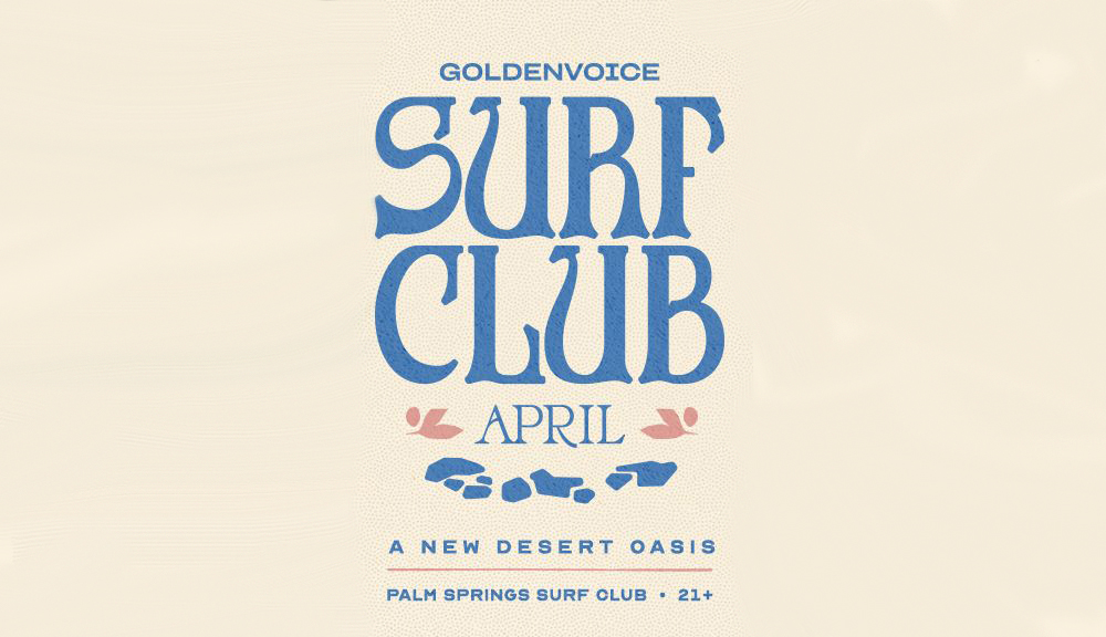 Goldenvoice Surf Club To Take Place At The Palm Springs Surf Club During Coachella