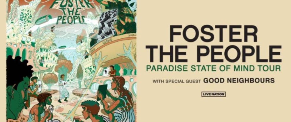 Thrice Grammy Nominated Group Foster The People Announce 'Paradise State Of Mind Tour' With Good Neighbours