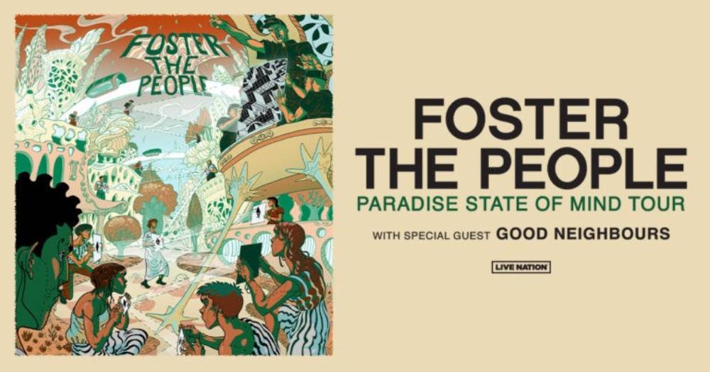 Thrice Grammy Nominated Group Foster The People Announce 'Paradise State Of Mind Tour' With Good Neighbours