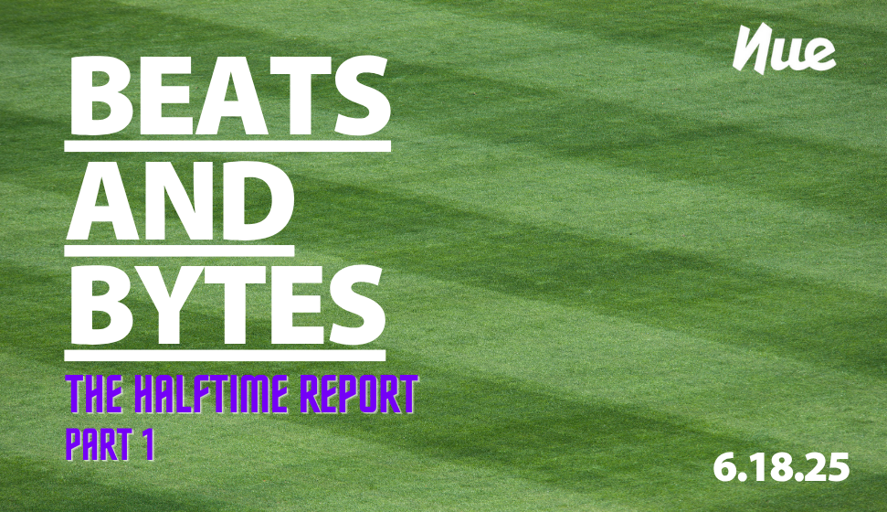 Beats + Bytes: 2025 Half-Time Report